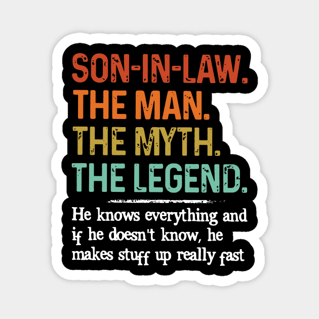 Son-in-law The Myth The Legend He Knows Everything Magnet by Schoenberger Willard