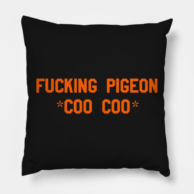 fucking pigeon Pillow by cartershart