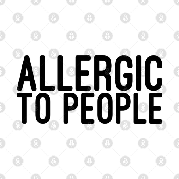 Allergic To People - Funny Sayings by Textee Store