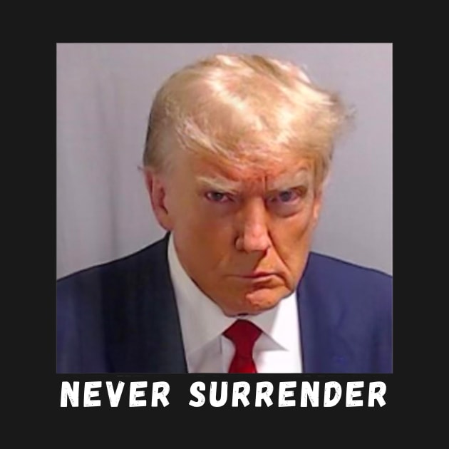 Donald Trump never surrender Mug shot august 24 2023 by Bearlyguyart