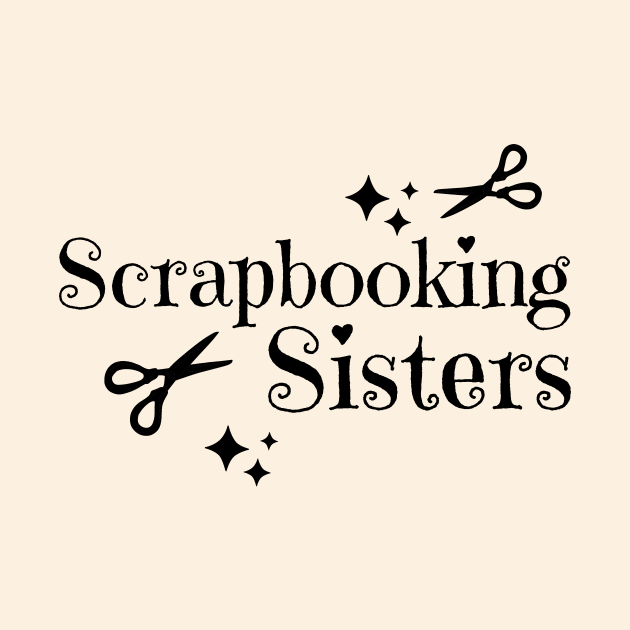 Scrapbooking Sisters by Haministic Harmony