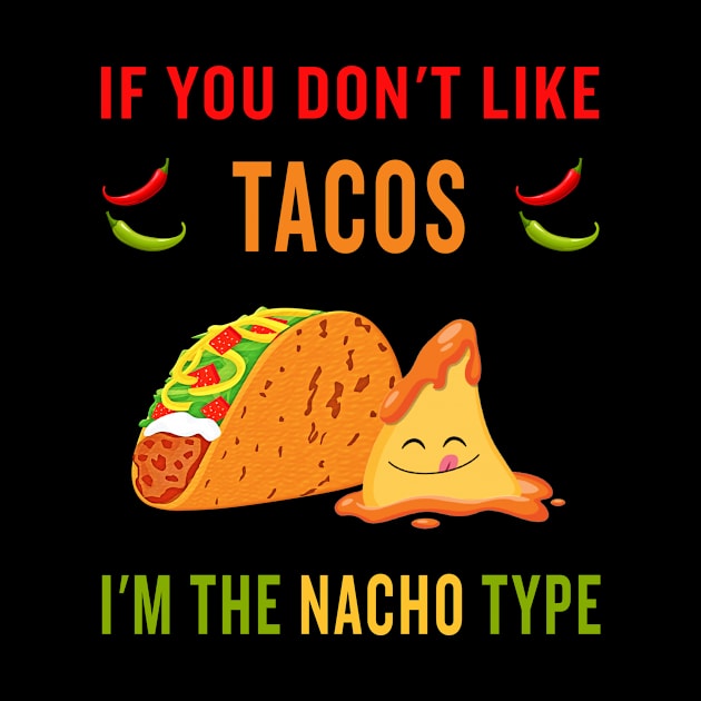 If you don't like tacos, I'm the nacho type by KOTB