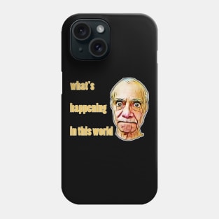 what's happening in this world Phone Case