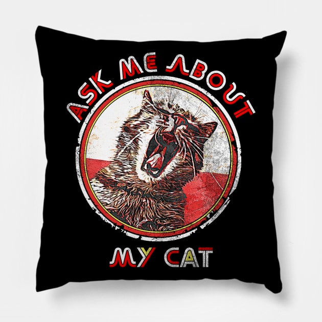 Ask me about my Cat, Funny Cat Saying, Crazy Cat Ladie Design Pillow by joannejgg