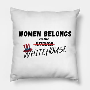 Women Belongs In The Whitehouse Pillow