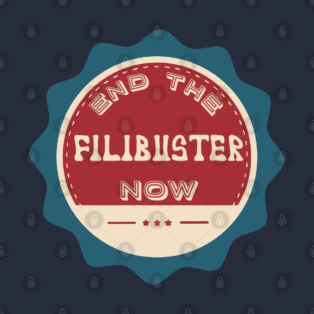 End the Filibuster Now by Slightly Unhinged