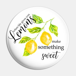 SHORT MOTIVATIONAL QUOTE, when life gives you lemons Pin