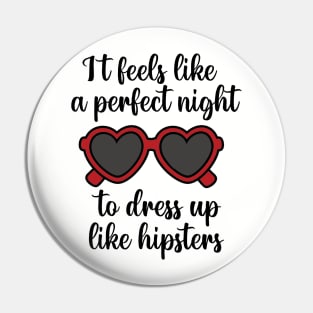 It Feels Like a Perfect Night to Dress Up Like Hipsters Taylor Swift Pin