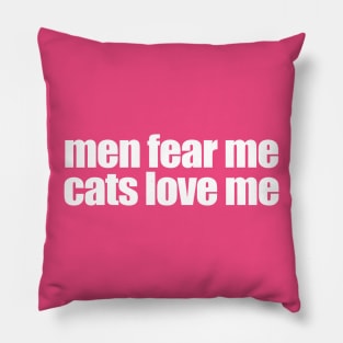 Men Fear Me Cats Love Me Pillow