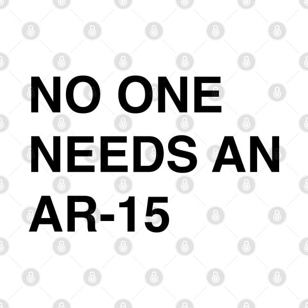 No One Needs An AR-15 - Pro Gun Control T-Shirt by FeministShirts