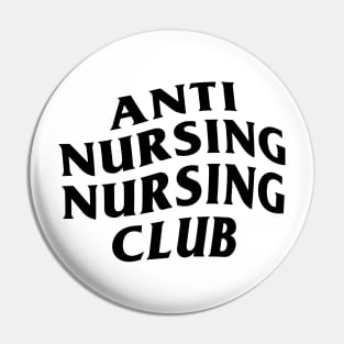 Anti Nursing Nursing Club Pin