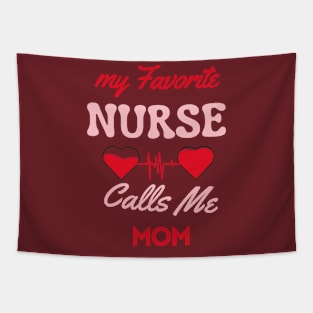 My Favorite Nurse Calls Me Mom Tapestry