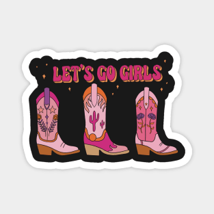 Let’s go girls cowgirl cowboy boots pink Magnet