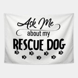 Ask Me About My Rescue Dog Tapestry