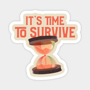 It's time to survive Magnet