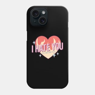 I Hate You Less Than Other People Valentines Day Phone Case