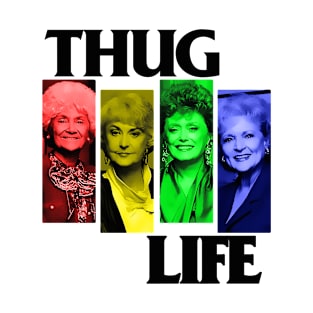 thug life golden girls T-Shirt