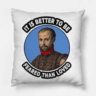 🍕 It Is Better to Be Feared Than Loved, Machiavelli Quote Pillow