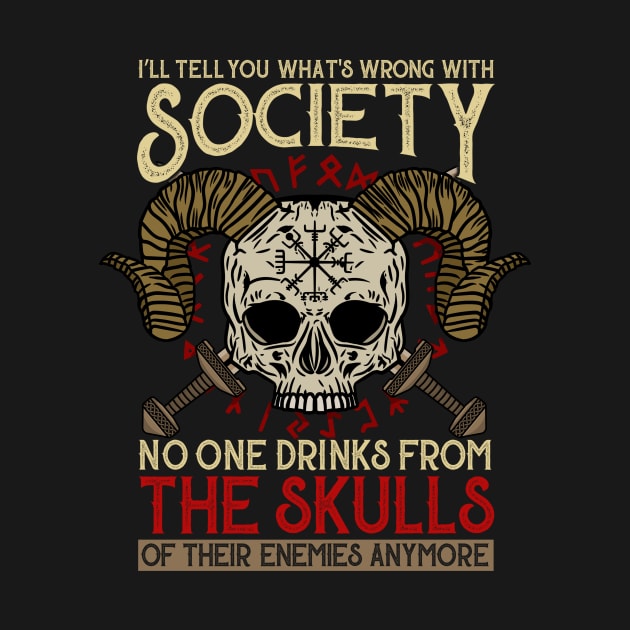 I'll Tell You What's Wrong With Society - Viking Skull by biNutz