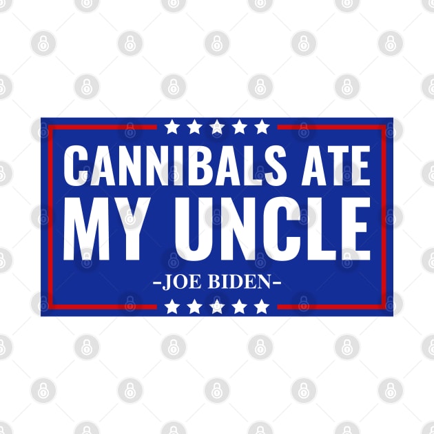 Cannibals Ate My Uncle Joe Biden Political Satire Trump 2024 by nadinedianemeyer