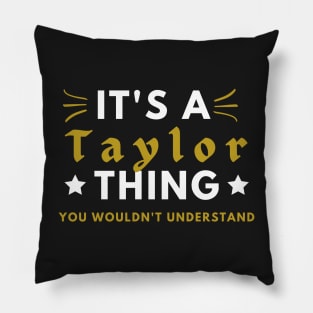 It's a Taylor thing funny name shirt Pillow