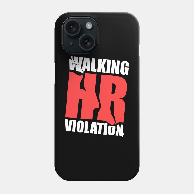 Walking HR Violation ~ Offensive human resources Phone Case by Clawmarks