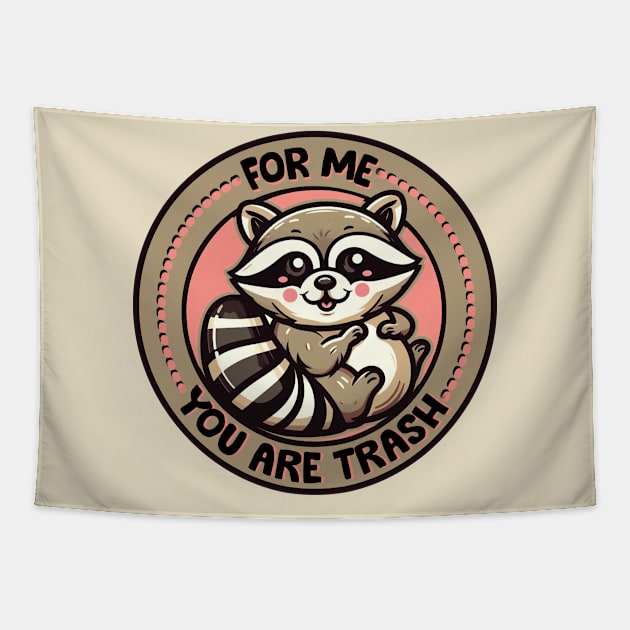 For me, you are trash Tapestry by Trendsdk