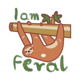 I am feral. T-Shirt