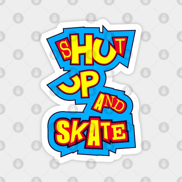 Shut up and skate Magnet by rheyes