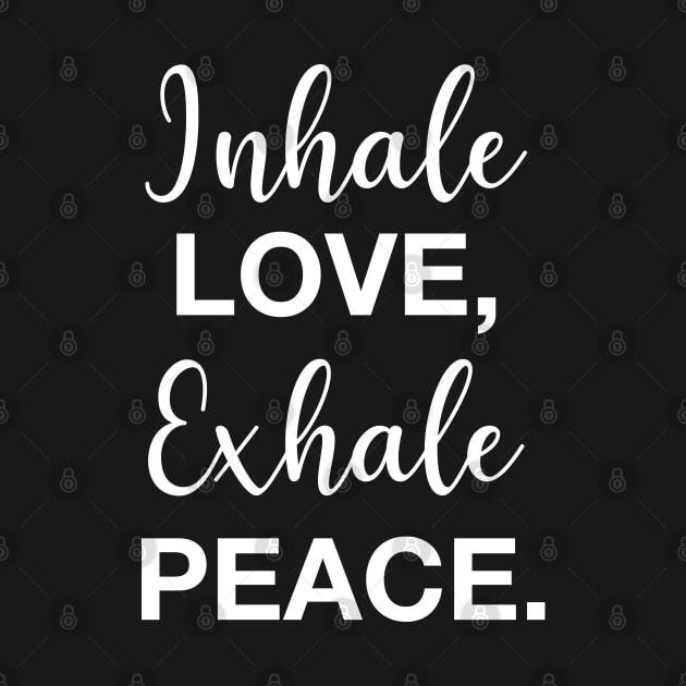 Inhale Love, Exhale Peace. by CityNoir