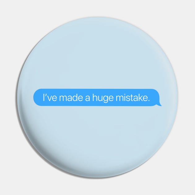 I've Made a Huge Mistake Pin by arlingjd