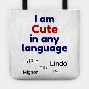 I am cute in any language - Multiple languages for cute Tote