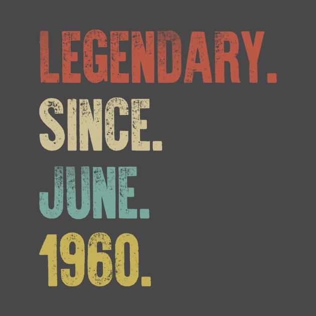 Retro Vintage 60th Birthday Legendary Since June 1960 by DutchTees