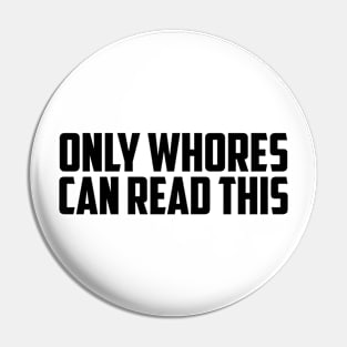 Only Whores Can Read This Pin