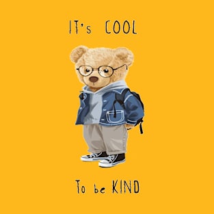 It's Cool To Be kind slogan with bear toy in cute costume T-Shirt