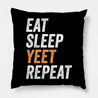 Eat Sleep Yeet Repeat Funny Gift For Yeeters Pillow