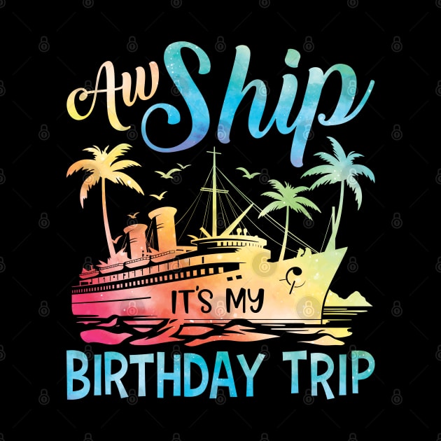 Aw Ship It's My Birthday Trip Cruise Cruising Vacation Girls by Sowrav