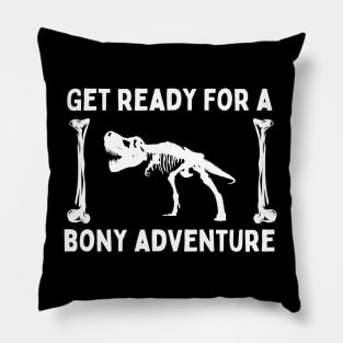 Get Ready For A Bony Adventure Pillow