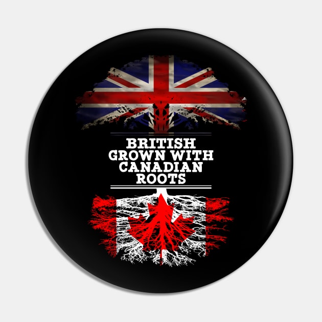 British Grown With Canadian Roots - Gift for Canadian With Roots From Canada Pin by Country Flags