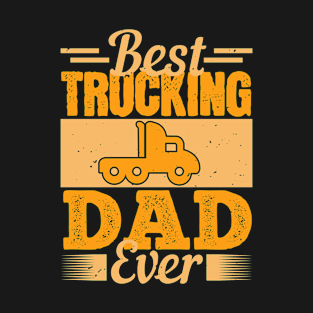 Best trucking dad ever T-Shirt