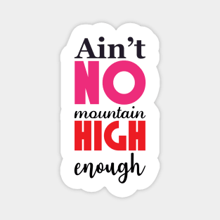 No mountain high enough Magnet