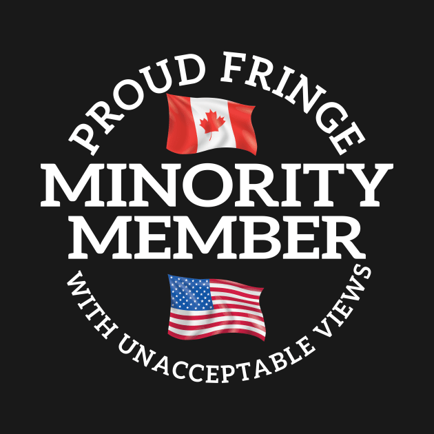 Proud Member of a Small Fringe Minority with Unacceptable Views by shopcherroukia