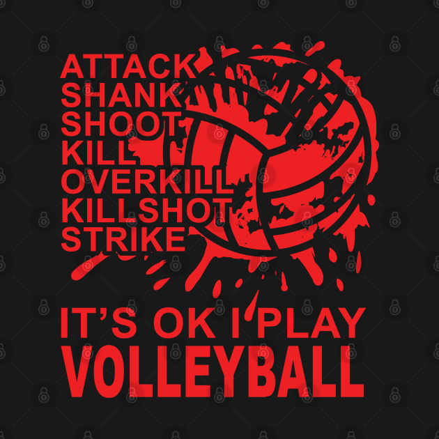 Attack - SPLAT - It's OK I Play Volleyball by MakeNineDesigns