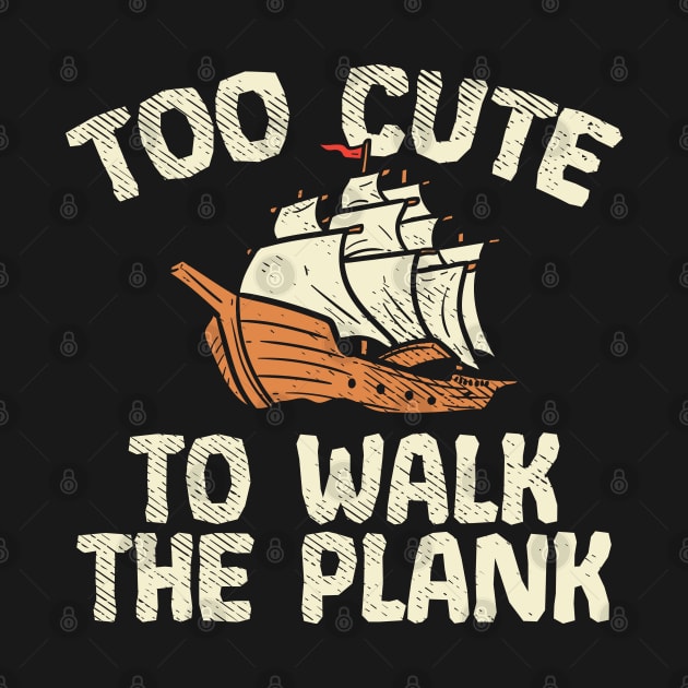 Too Cute To Walk The Plank by maxdax