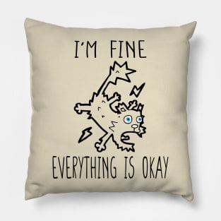 I'm Fine It's Fine Everything Is Fine Pillow