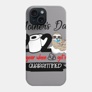 Sloth Mother's Day 2020 The Year When Sh!t Got Real Quarantined Phone Case