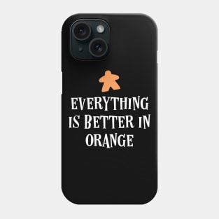 Everything is Better in Orange Board Games Meeples Tabletop RPG Vault Phone Case