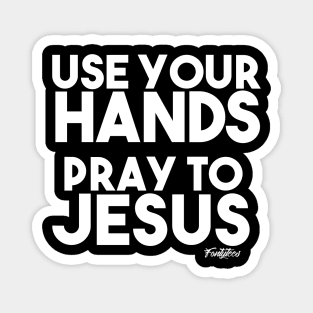 PRAY TO JESUS (W) Magnet
