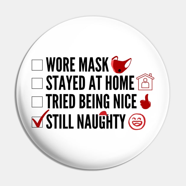Wore Mask, Stayed at Home, Tried Being Nice, Still Naughty Pin by Merch4Days