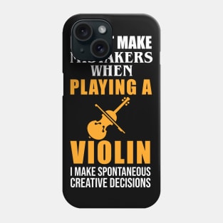 I Don't Make Mistakes When Playing A Violin Phone Case